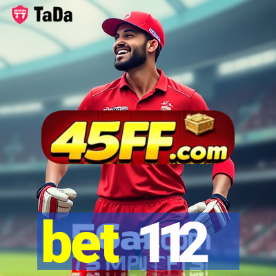 bet 112